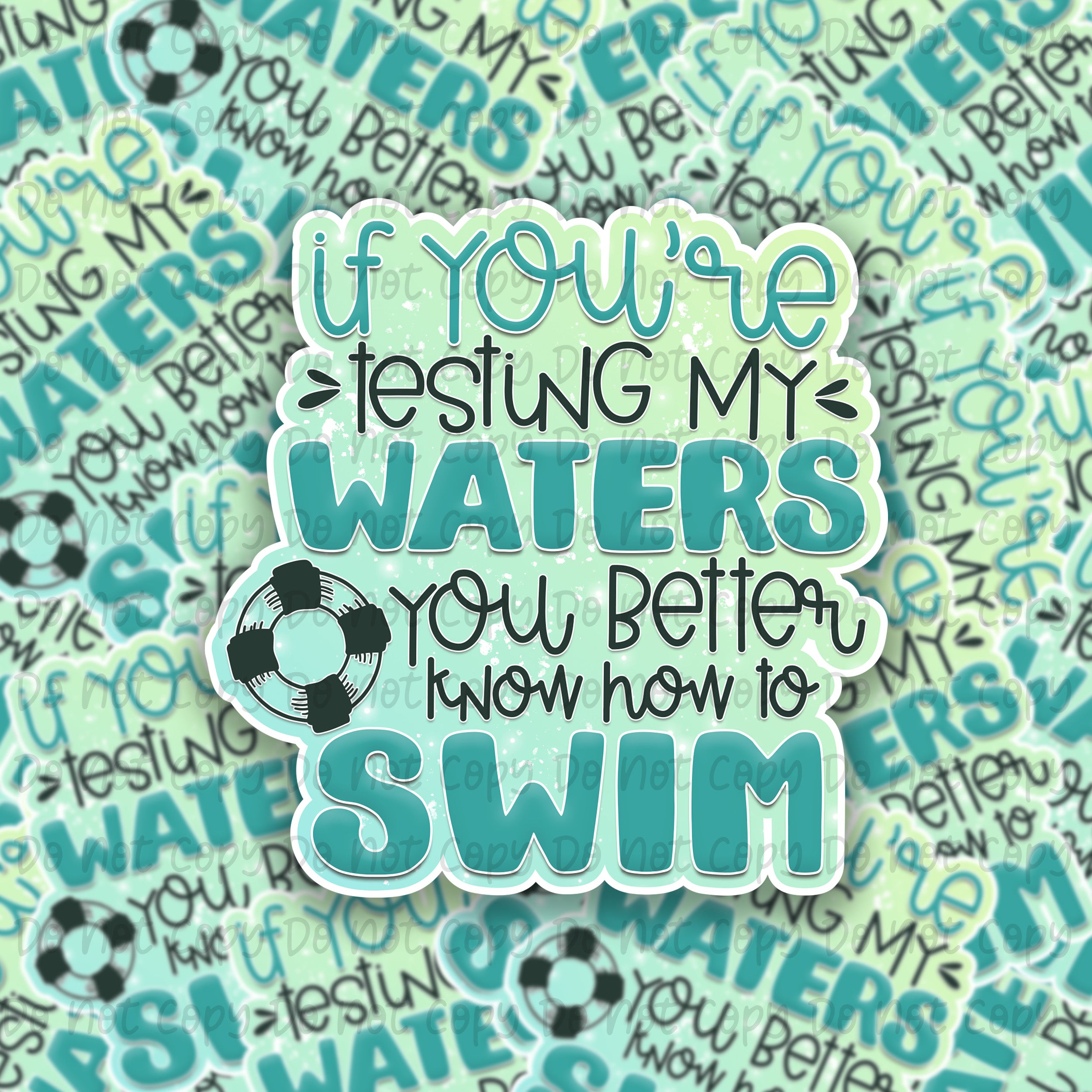 If you're testing my waters you better know how to swim Dizzy Printing