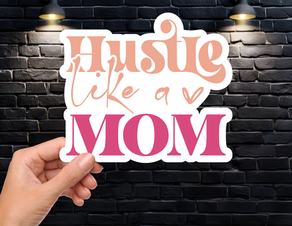 Hustle like a MOM