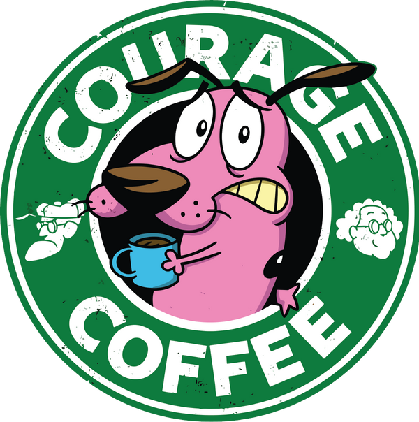 Courage Coffee Courage the cowardly dog