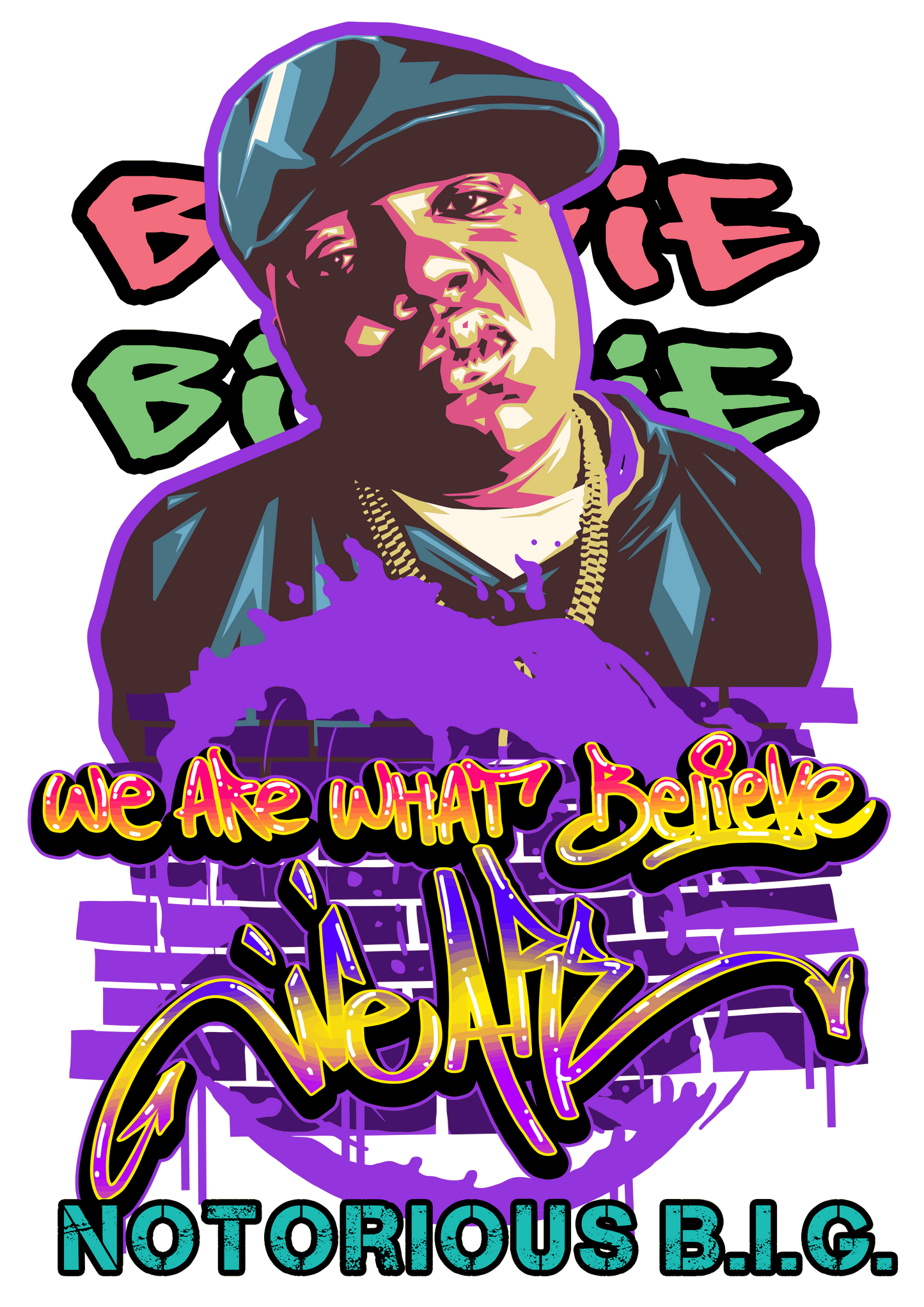 NOTORIOUS B.I.G WE ARE WHAT WE BELIEVE WE ARE