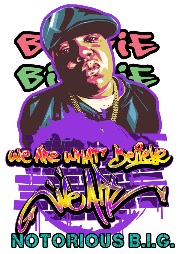 NOTORIOUS B.I.G WE ARE WHAT WE BELIEVE WE ARE