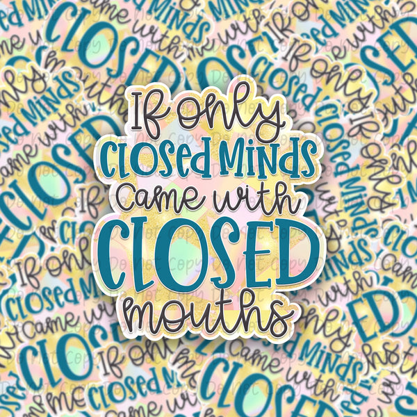 If only Closed Minds Came with Closed Mouths