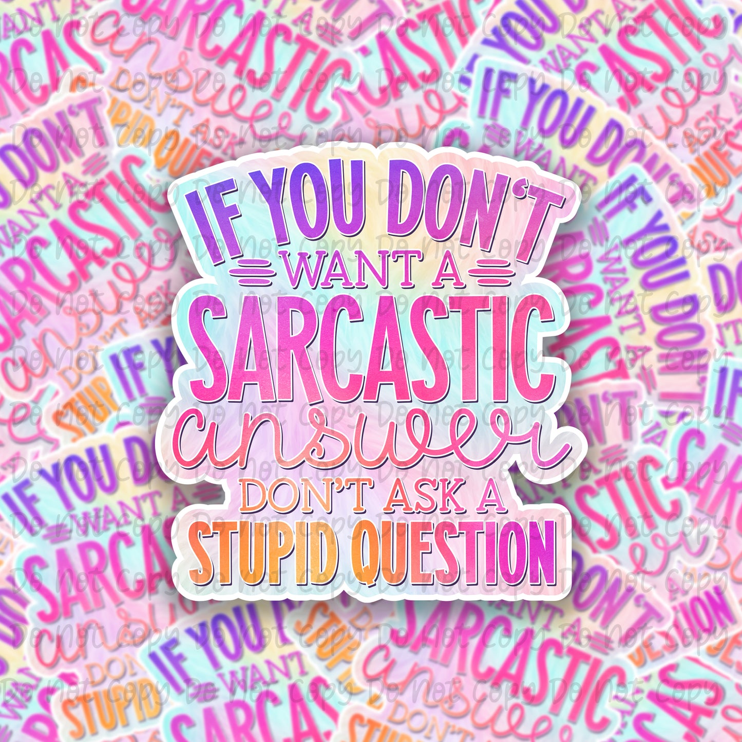 If you dont want a sarcastic answer dont as a stupid question