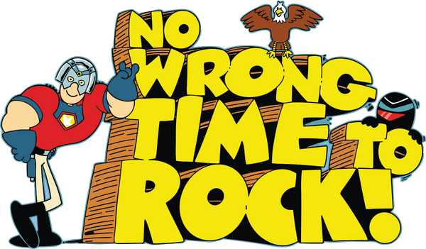 NO WRONG TIME TO ROCK